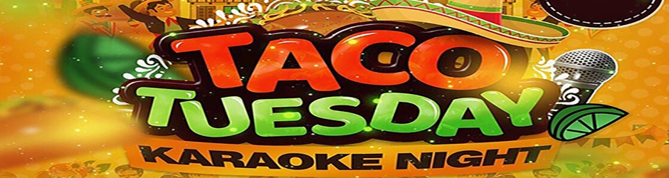 Taco Tuesday/Karaoke
